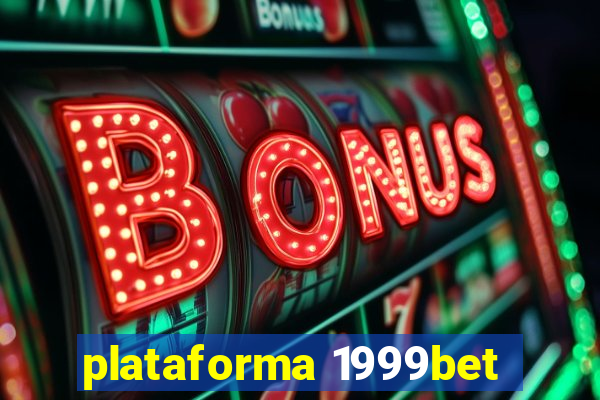 plataforma 1999bet